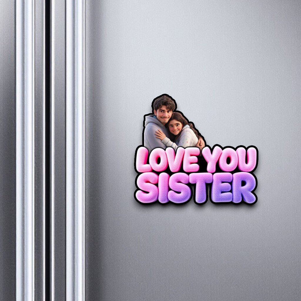 Love you sister - Fridge magnet