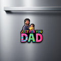 Just for you dad - Fridge magnet