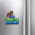 Thank You Brother — Personalized Fridge Magnet